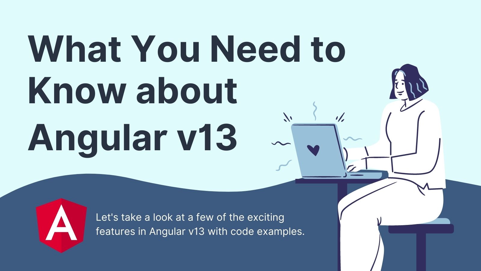 What You Need to Know about Angular v13