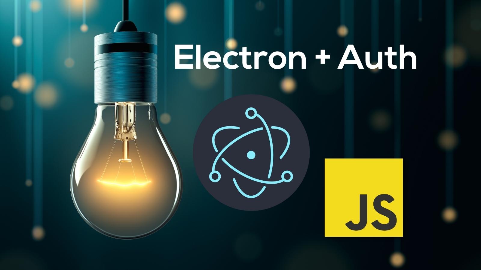 Build an Electron App with JavaScript and Authentication
