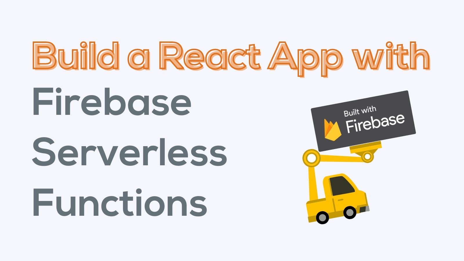 Build a React App with Firebase Serverless Functions