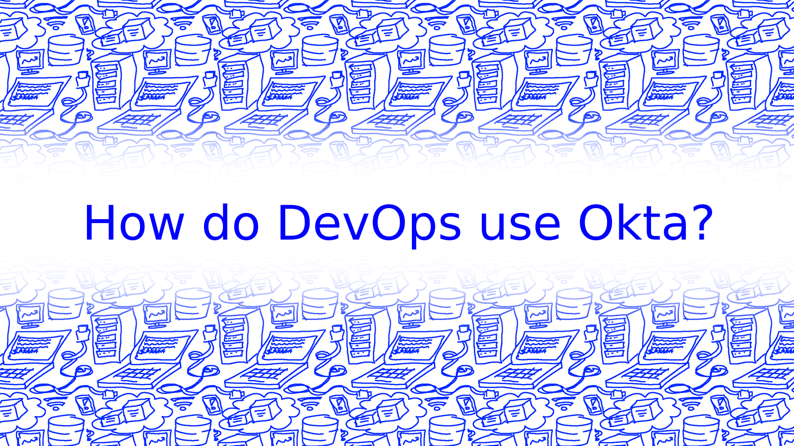 How Can DevOps Engineers Use Okta?