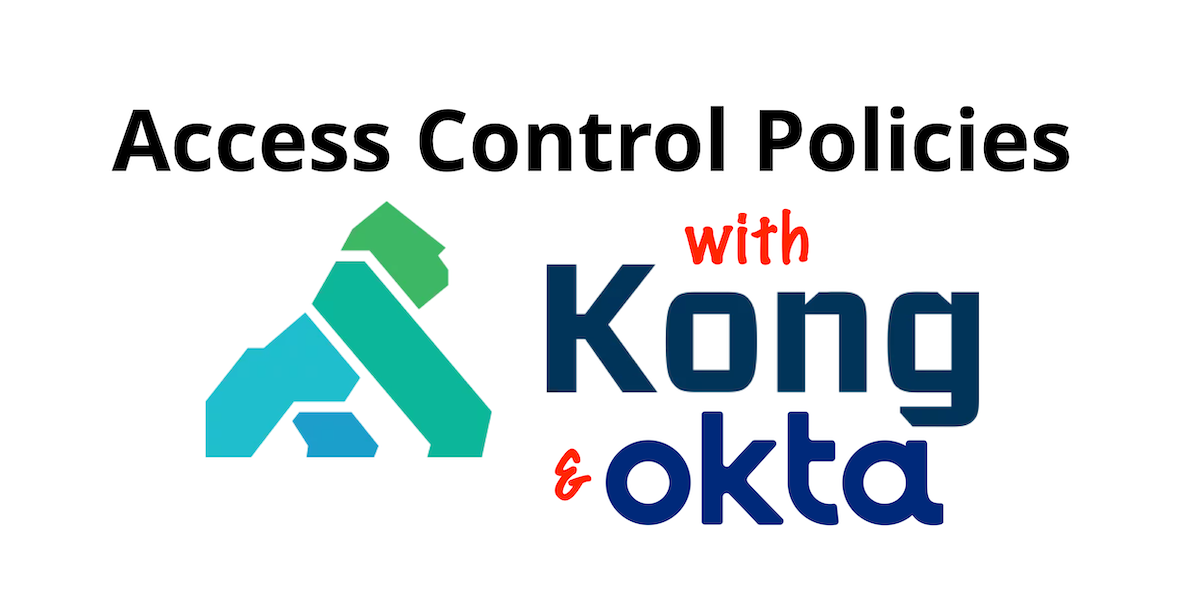 Set Access Control Policies With Kong Konnect and Okta