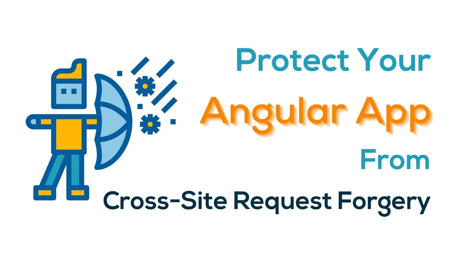 Protect Your Angular App From Cross-Site Request Forgery