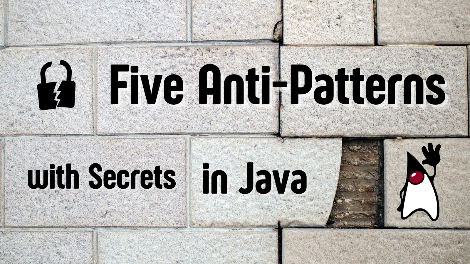 Five Anti-Patterns with Secrets in Java