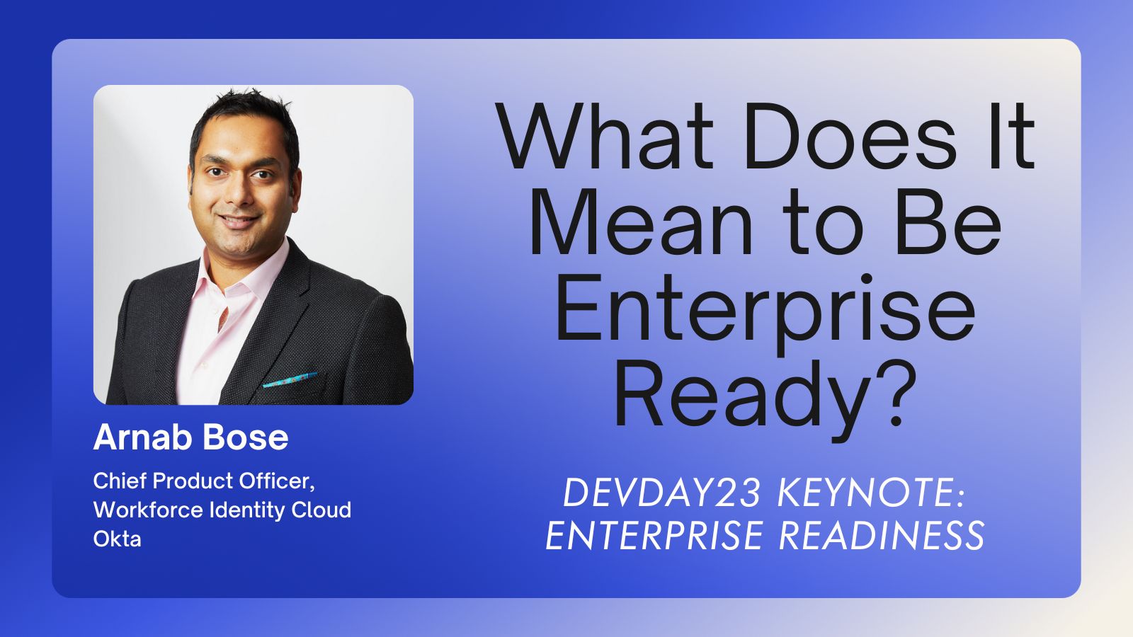 What Does It Mean to Be Enterprise Ready: Devday23 Keynote