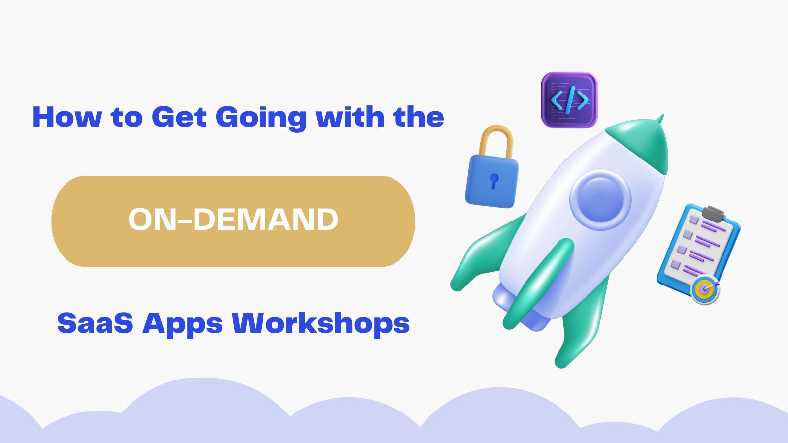 How to Get Going with the On-Demand SaaS Apps Workshops