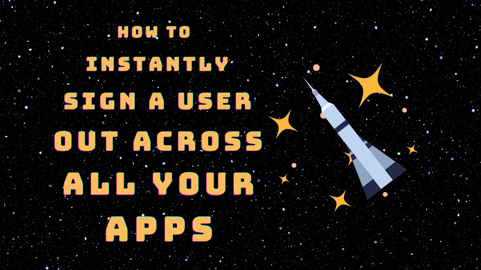 How to Instantly Sign a User Out across All Your Apps