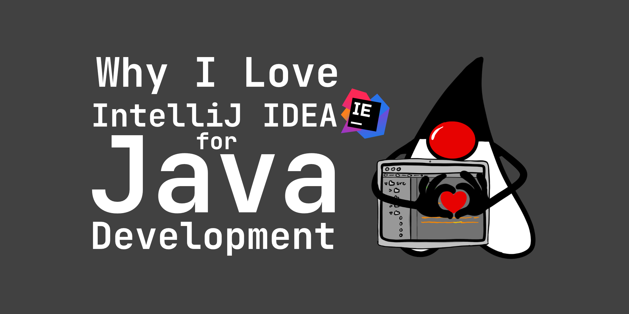 Why I Love IntelliJ IDEA for Java Development