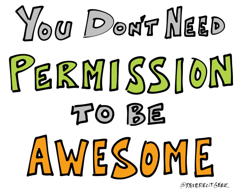 You Don't Need Permission to Be Awesome!