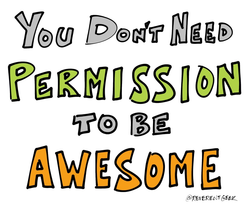 You don’t need permission to be awesome