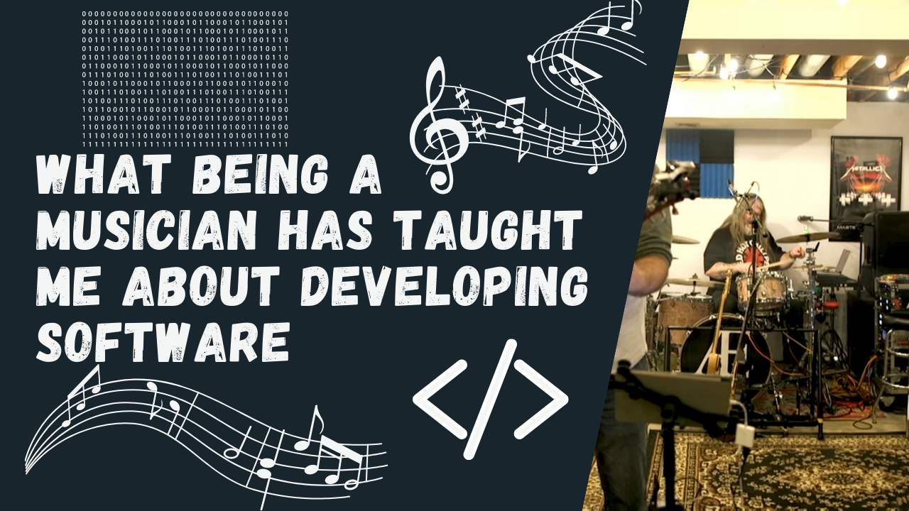 What Being a Musician Taught Me About Being a Programmer