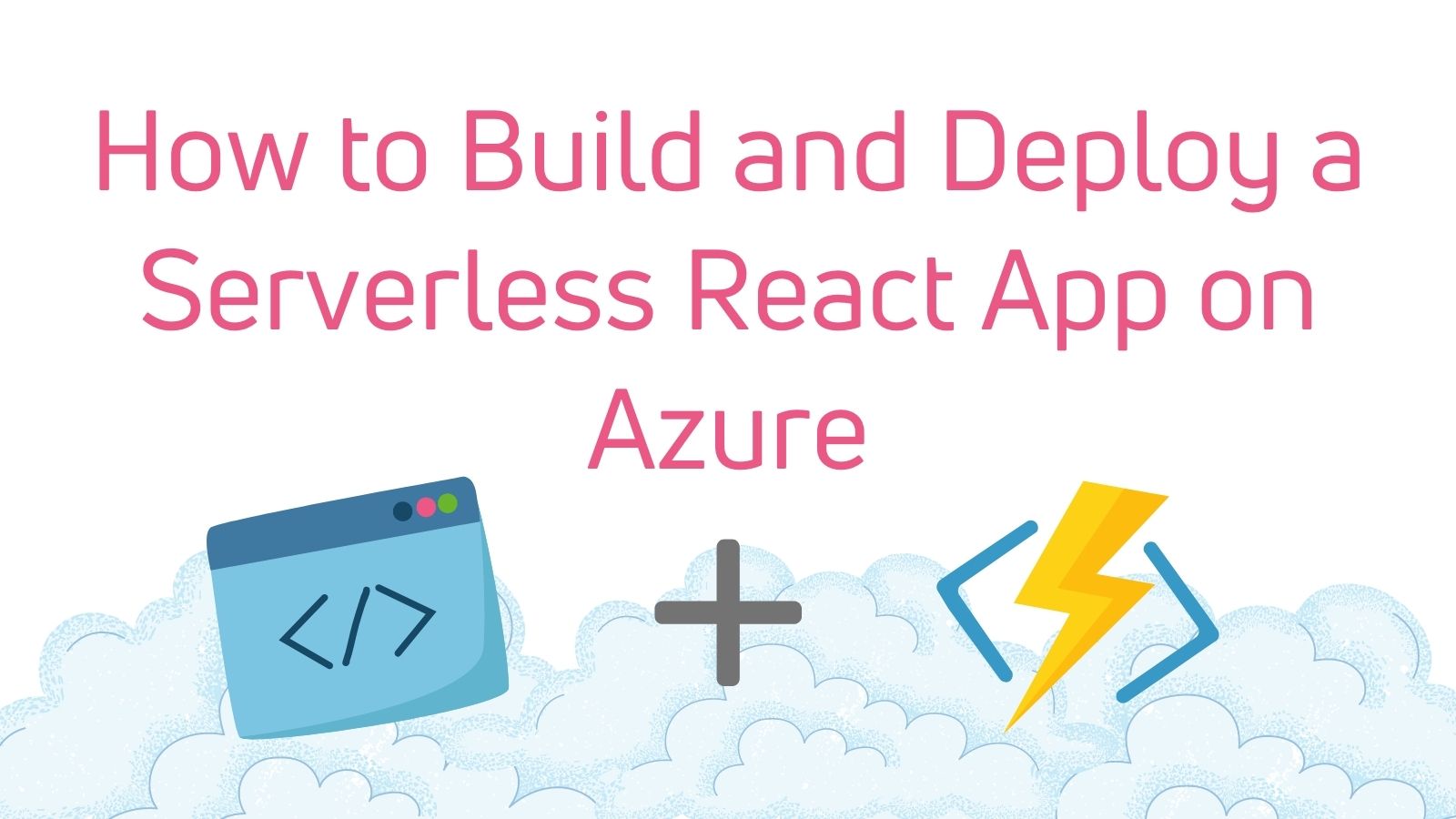 How to Build and Deploy a Serverless React App on Azure