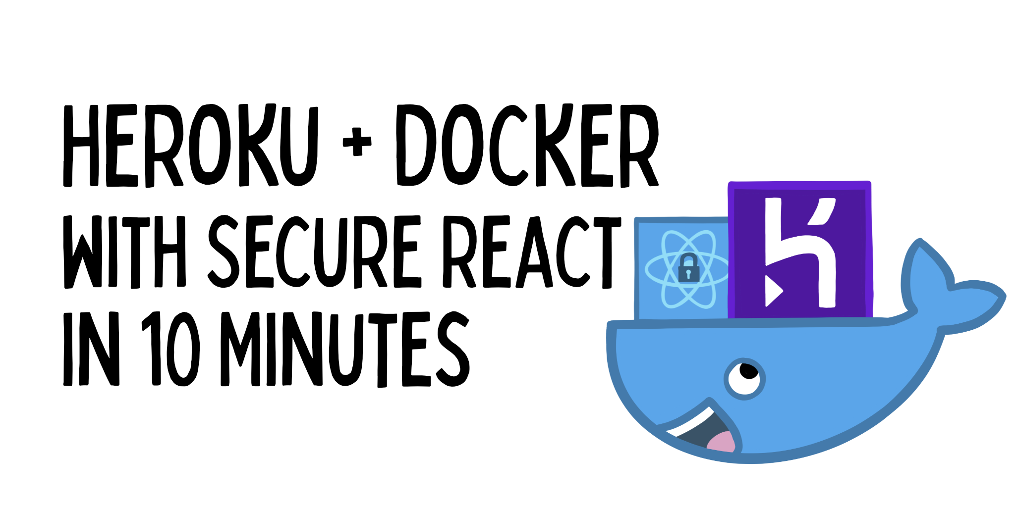 Heroku + Docker with Secure React in 10 Minutes