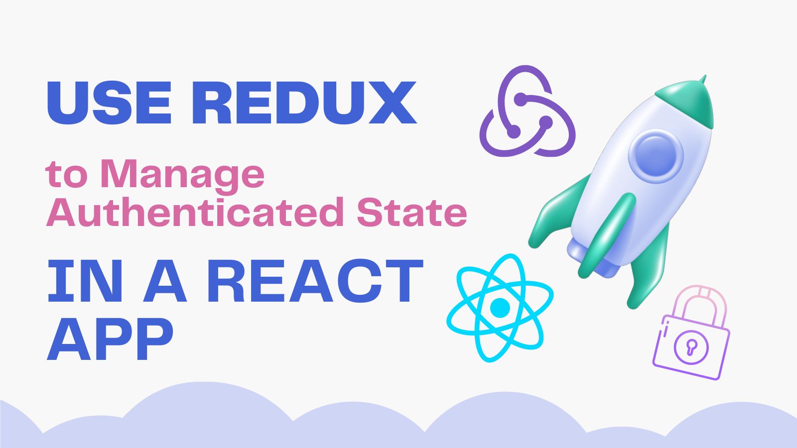Use Redux to Manage Authenticated State in a React App