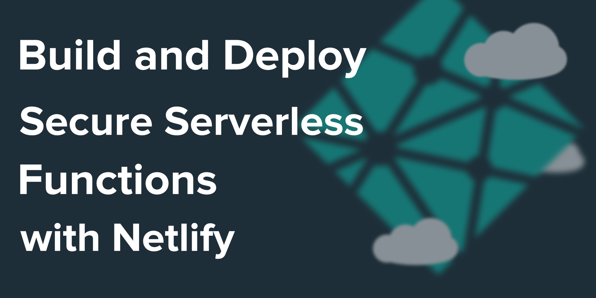 Build and Deploy Secure Serverless Functions with Netlify