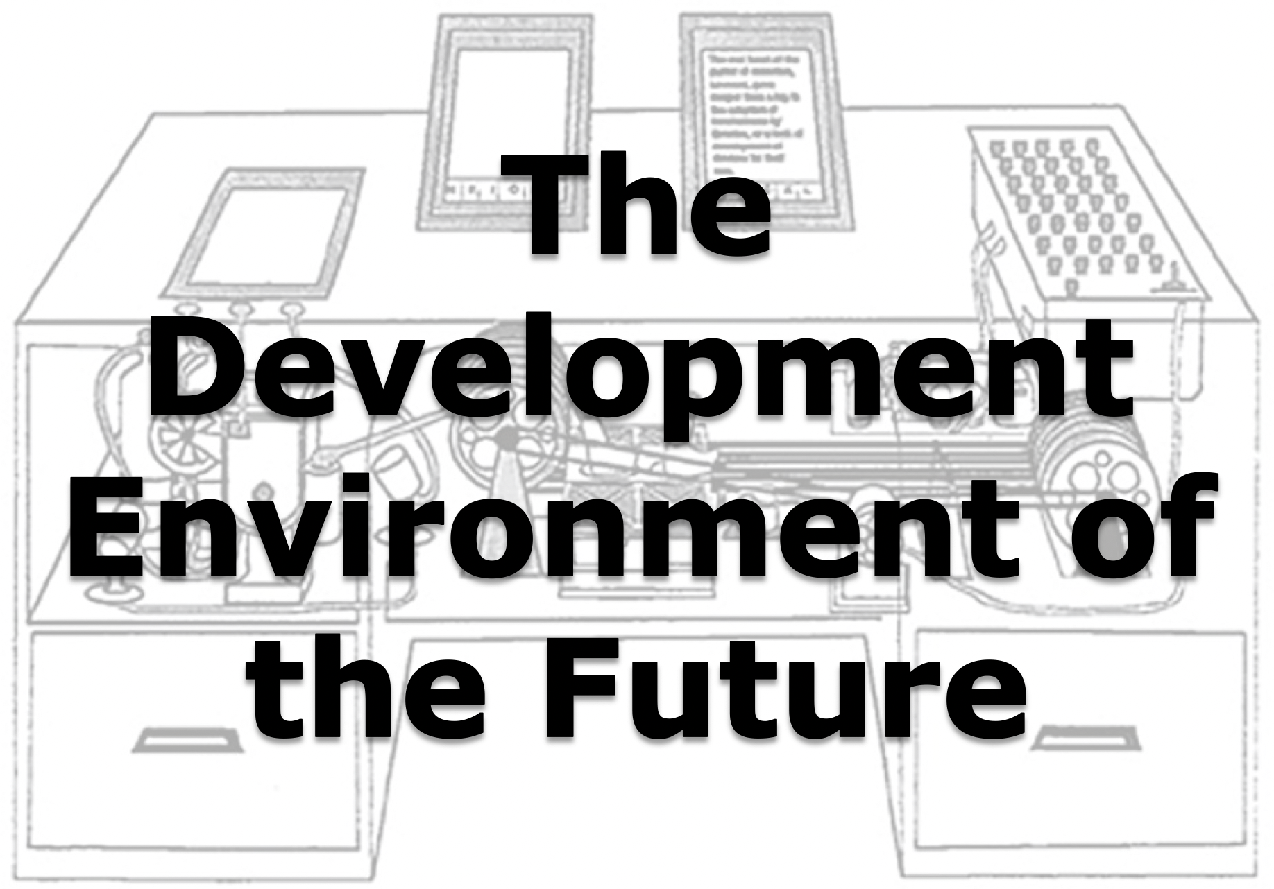 The Development Environment of the Future