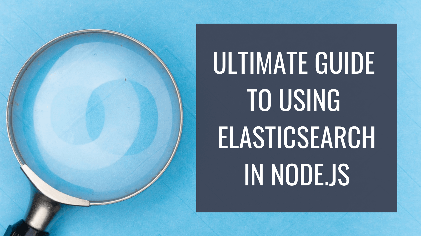The Ultimate Guide to Using Elasticsearch in Node.js